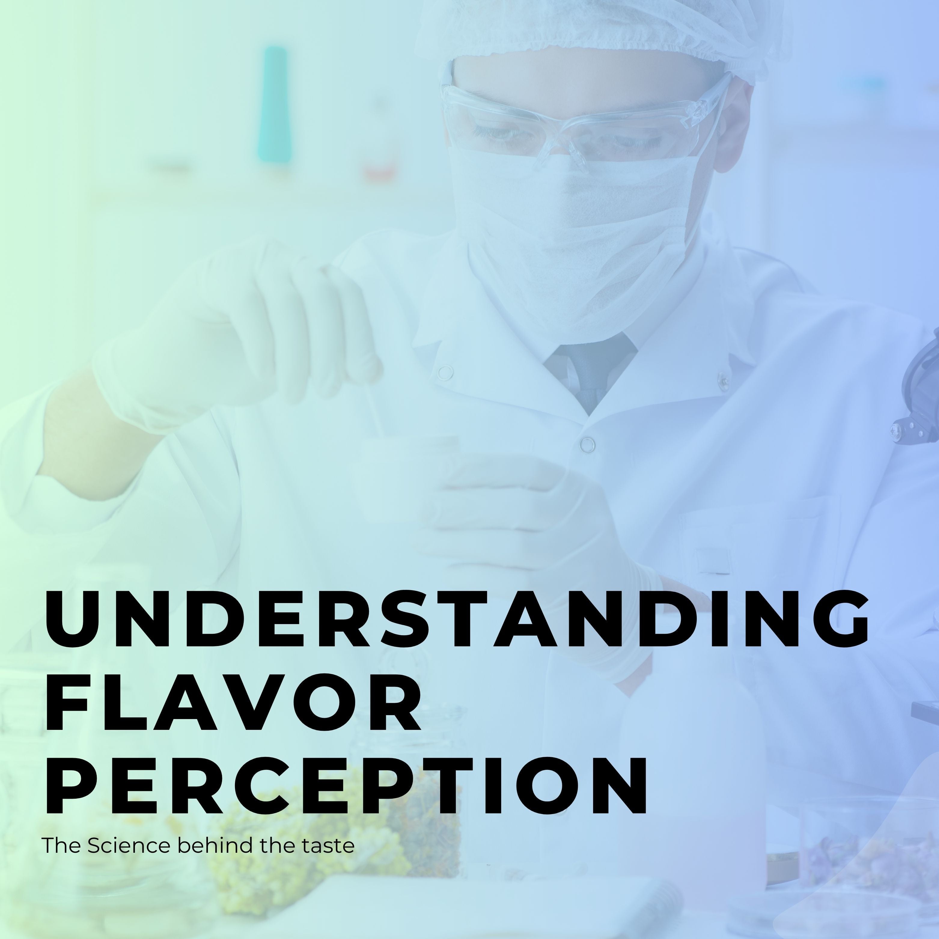 Understanding Flavor Perception: The Science Behind Taste